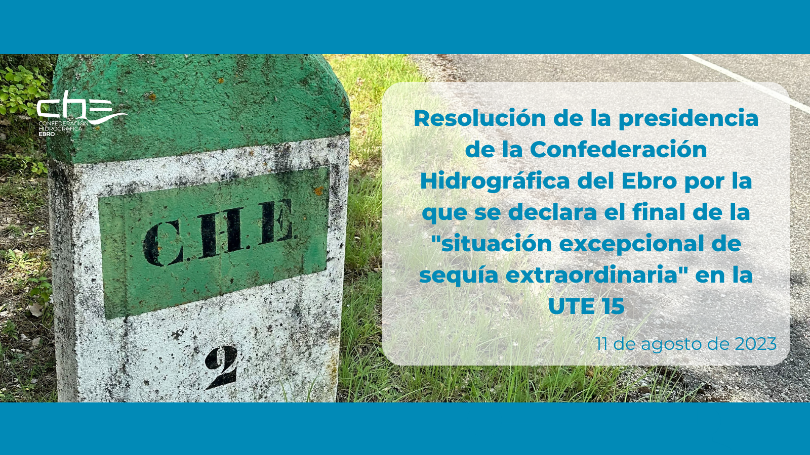 Resolución de la Presidencia de la Confederación Hidrográfica del Ebro por la que se declara el final de la Resolución de la Presidencia de la Confederación Hidrográfica del Ebro por la que se declara el final de la