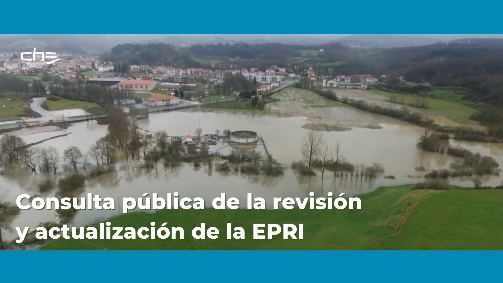 Periodo de consulta pública de la Evaluación Preliminar del Riesgo de Inundación (EPRI) Periodo de consulta pública de la Evaluación Preliminar del Riesgo de Inundación (EPRI)