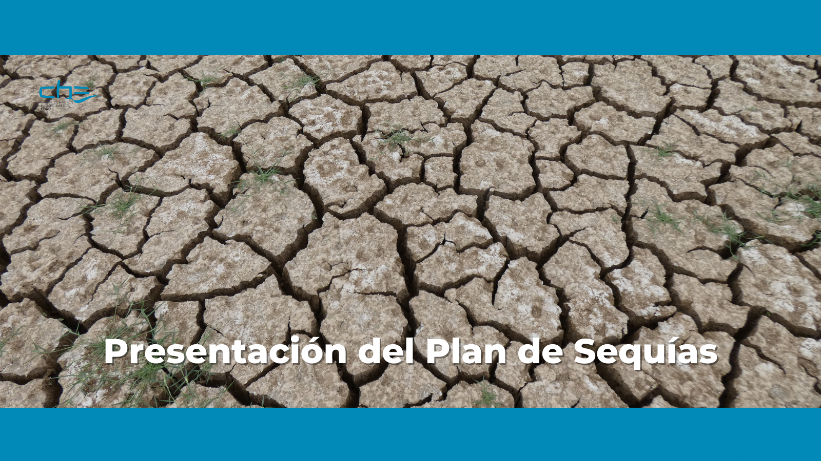 La Confederación Hidrográfica del Ebro presenta el borrador del nuevo Plan Especial de Sequías La Confederación Hidrográfica del Ebro presenta el borrador del nuevo Plan Especial de Sequías
