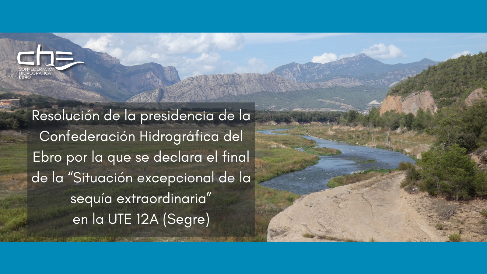 Resolución de la presidencia de la Confederación Hidrográfica del Ebro por la que se declara el final de la Resolución de la presidencia de la Confederación Hidrográfica del Ebro por la que se declara el final de la