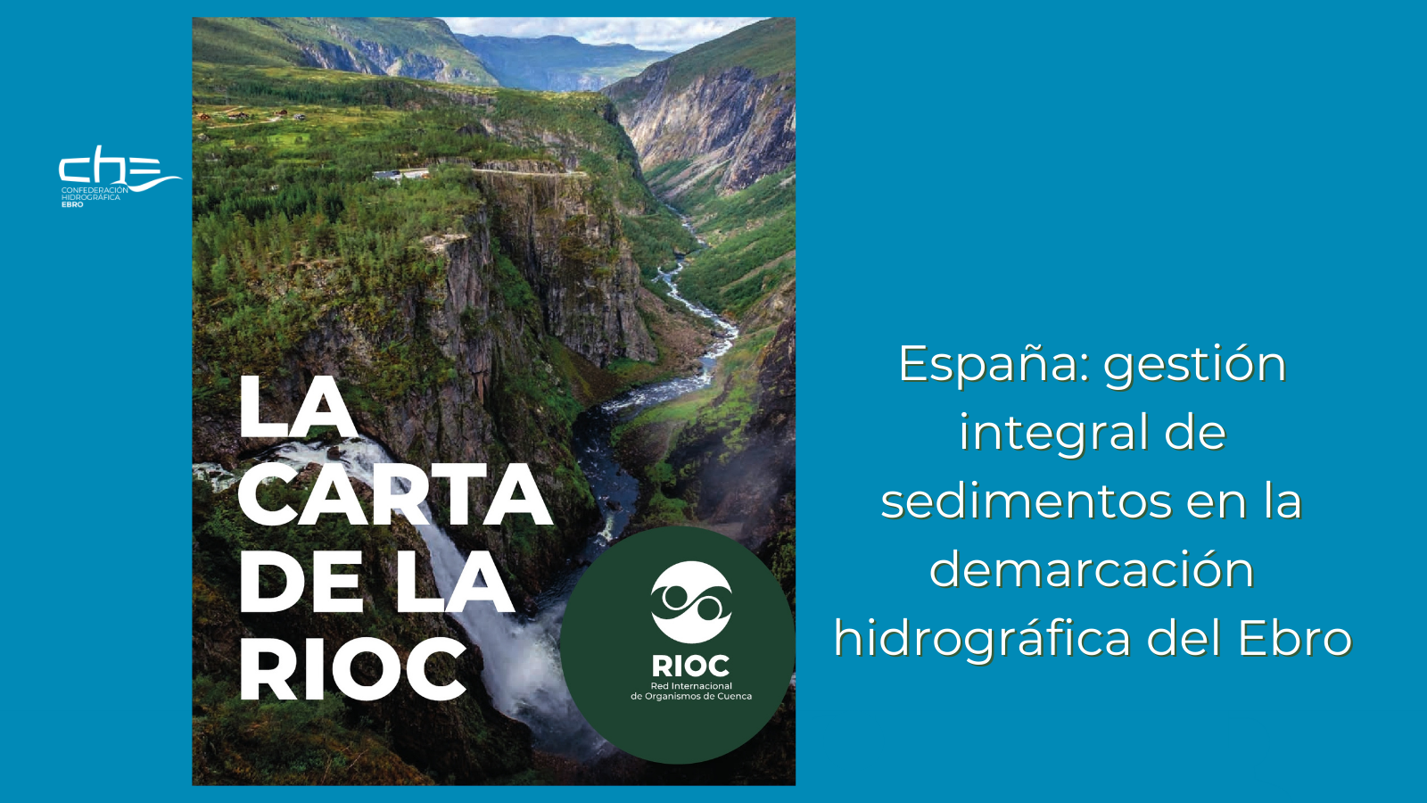 La CHE difunde en la “Red Internacional de organismos de cuenca” sus trabajos sobre la gestión integral de sedimentos La CHE difunde en la “Red Internacional de organismos de cuenca” sus trabajos sobre la gestión integral de sedimentos