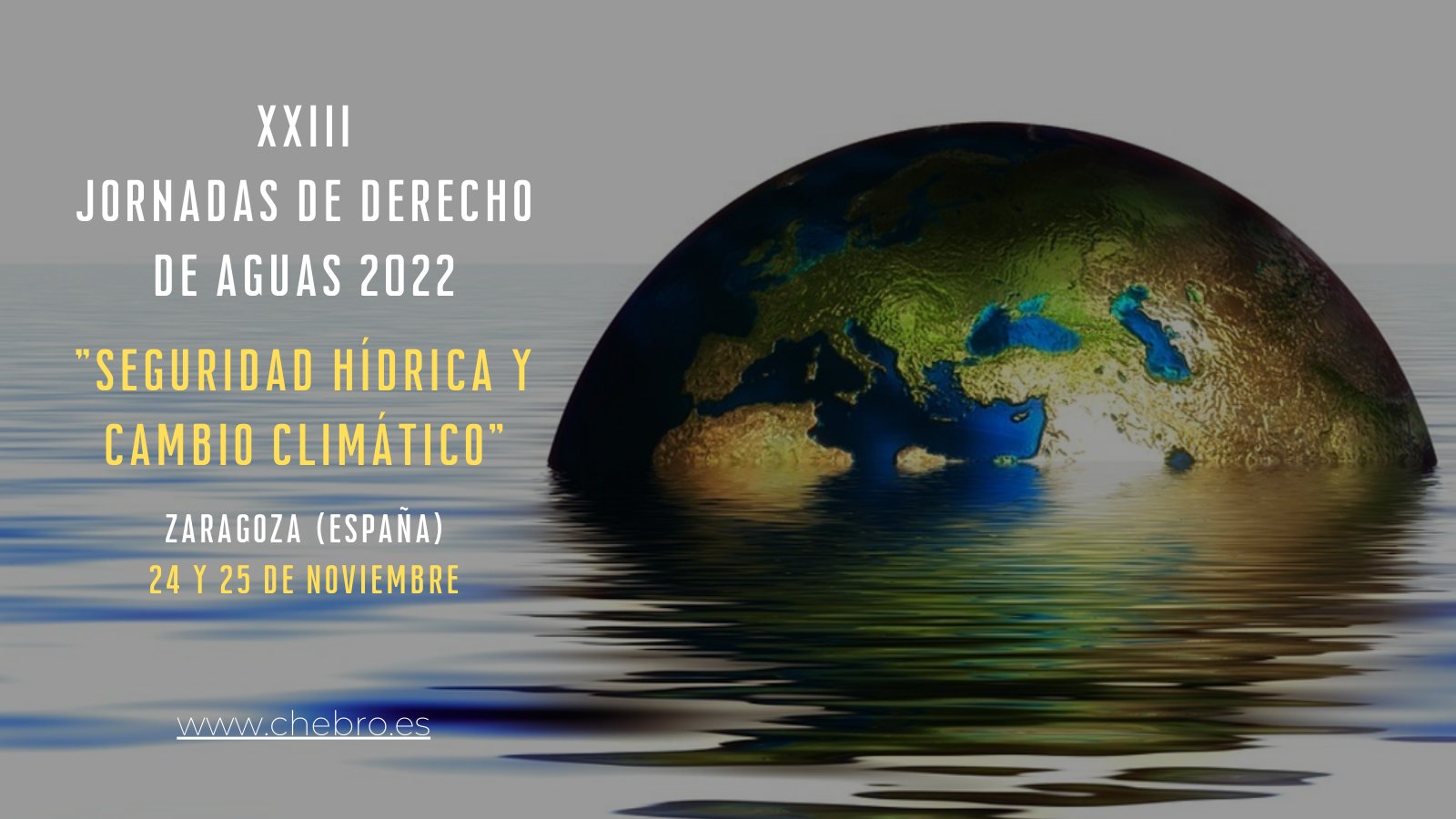 La Confederación Hidrográfica del Ebro y la Universidad de Zaragoza celebran las XXIII Jornadas de Derecho de Aguas “Seguridad hídrica y cambio climático” La Confederación Hidrográfica del Ebro y la Universidad de Zaragoza celebran las XXIII Jornadas de Derecho de Aguas “Seguridad hídrica y cambio climático”
